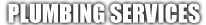 Plumbing Services